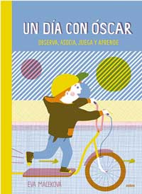 Un día con Óscar : observa, asocia, juega y aprende