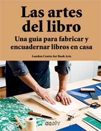 Las artes del libro : una guía para fabricar y encuadernar libros en casa