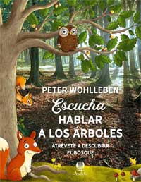 Escucha hablar a los árboles : un pequeño viaje de descubrimiento a través del bosque