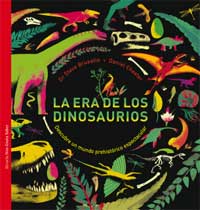 La era de los dinosaurios : descubre un mundo prehistórico espectacular