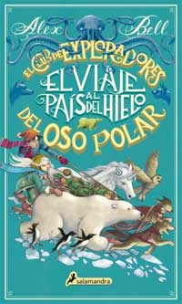 El viaje al país de hielo. El club de exploradores del oso polar