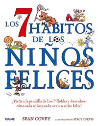 Los 7 hábitos de los niños felices ¡Visita a la pandilla de Los 7 Robles y descubre cómo cada niño puede ser un niño feliz!