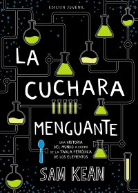 La cuchara menguante : una historia del mundo a partir de la tabla periódica de elementos