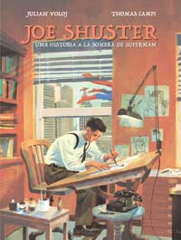 Joe Shuster. Una historia a la sombra de Superman