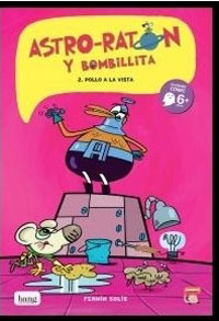 Astro-ratón y bombillita 2. Pollo a la vista