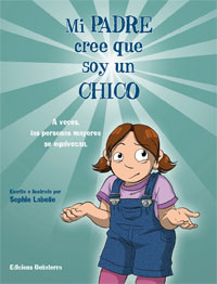 Mi padres cree que soy un chico : a veces, las persona mayores se equivocan