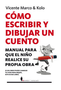Cómo escribir y dibujar un cuento. Manual para que el niño realice su propia obra
