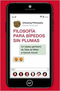 Filosofía para bípedos sin plumas : un repaso gamberro de Tales de Mileto a Hannh Arendt