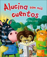 Alucina con mis cuentos : historias escritas por niñas y niños