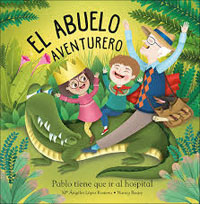 El abuelo aventurero : Pablo tiene que ir al hospital
