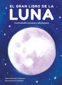 El gran libro de la Luna. Curiosidades, poemas y adivinanzas