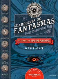 Guardianes de fantasmas. Diario de Agaamemnon White : una aventuras con realidad aumentada