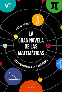 La gran novela de las matemáticas : de la prehistoria a la actualidad