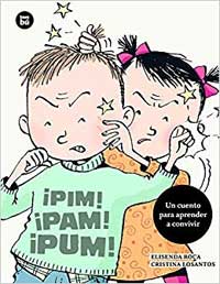 ¡Pim! ¡Pam! ¡Pum! : un cuento para aprender a convivir