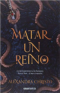 Matar un reino : la tierra pertenece a los humanos, pero el mar... el mar es nuestro