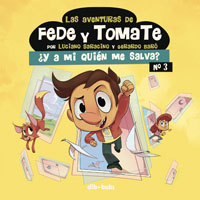 Las aventuras de Fede y Tomate 3. ¿Y a mi quién me salva?