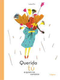 Querida tú a quien no conozco