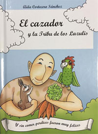 El cazador y la tribu de los Lazulis : y sin comer perdices fueron muy felices