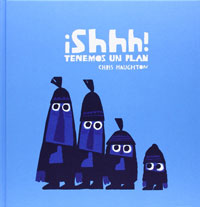 ¡Shhh! Tenemos un plan