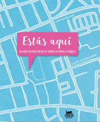 Estás aquí. Un libro interacativo de la tierra, de mapas y mundos