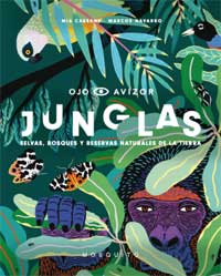 Junglas : selvas, bosque y reservas naturales de la Tierra