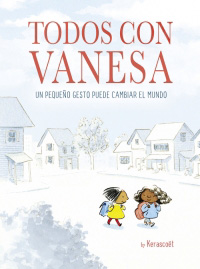Todos con Vanesa : un pequeño gesto puede cambiar el mundo