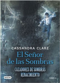 Cazadores de sombras. El Señor de las Sombras. Renacimiento 2
