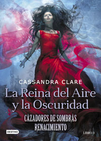 Cazadores de sombras. Reina del Aire y la Oscuridad. Renacimiento 3