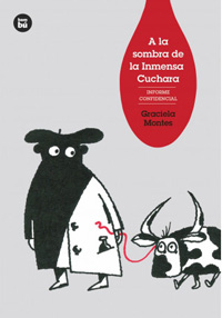 A la sombra de la inmensa cuchara : informe confidencial