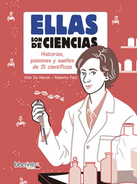 Ellas son de ciencias : historias, pasiones y sueños de 15 científicas
