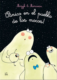 ¡Pánico en el pueblo de los mocos!