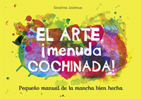 El arte, ¡menuda cochinada! : pequeño manual de la mancha bien hecha