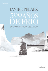 500 años de frío : La gran aventura del Ártico