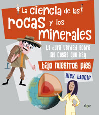 La ciencia de las rocas y los minerales : la dura verdad sobre las cosas que hay bajo nuestros pies