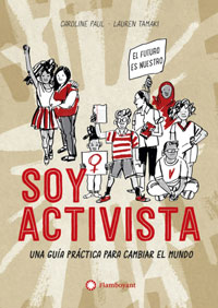 Soy activista : una guía práctica para cambiar el mundo
