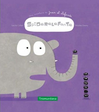 Spiderelefante : una aventura de Juan el elefante