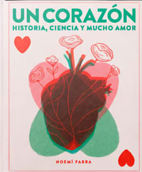 Un corazón : historia, ciencia y mucho amor