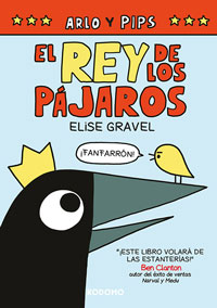 Arlo y Pips 1. El rey  de los pájaros