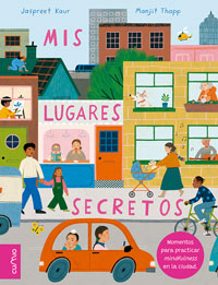 Mis lugares secretos : momentos para practicar mindfulness en la ciudad