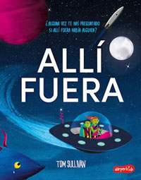 Allí fuera : ¿alguna vez te han preguntado si allí fuera había alguien?