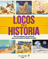 Locos por la historia : 25 curiosidades de la historia que nunca antes te habían contado
