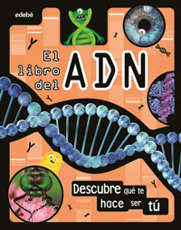 El libro del ADN : descubre qué te hace ser tú