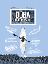 DOBA en el océano : cómo atravesar el Atlántico en kayak