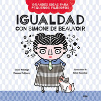 Igualdad con Simone de Beauvoir : grandes ideas para pequeños filósofos