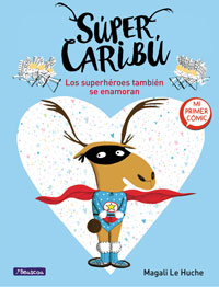 Super Caribú 1. Los superhéroes tambien se enamoran