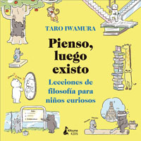 Pienso, luego existo : lecciones de filosofía para niños curiosos