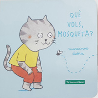 ¿Qué quieres, Mosquita?