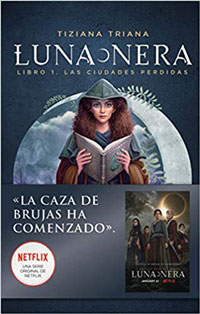 Luna Nera I. Las Ciudades Perdidas : la caza de brujas ha comenzado