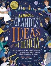 El libro de las grandes ideas de la ciencia : de los átomos a la inteligencia artificial y de la gravedad a los genes... como la ciencia transforma el mundo