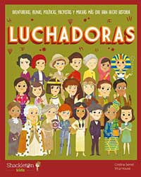 Luchadoras : aventureras, reinas, políticas, pacifistas y machas más que han hecho historia